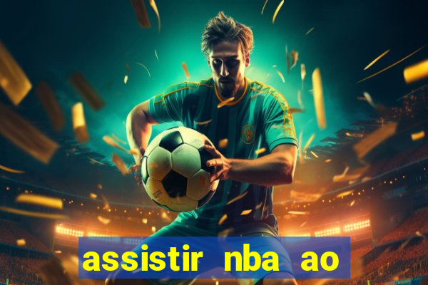 assistir nba ao vivo multicanais